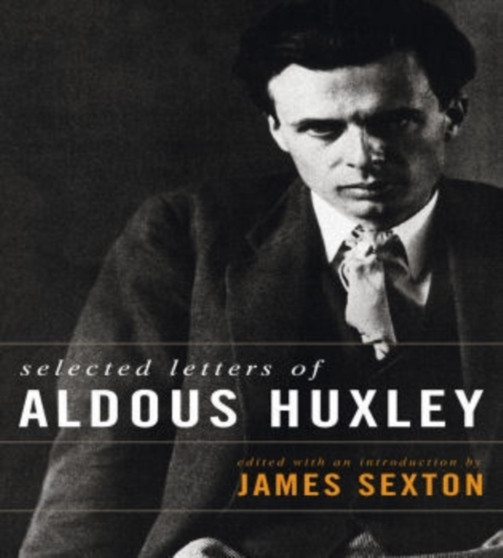 Selected Letters of Aldous by Aldous Huxley - Hardback