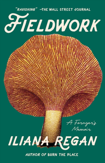 Fieldwork : A Forager's Memoir by Iliana Regan - Paperback