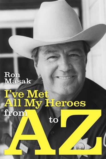 I've Met All My Heroes from A to Z by Ron M[sak - Paperback