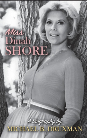 Miss Dinah Shore : A Biography (hardback) by Michael B Druxman - Hardback