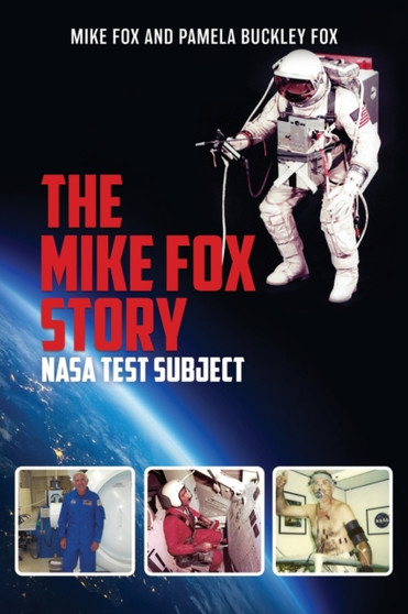 The Mike Fox Story : NASA Test Subject by Mike Fox - Paperback