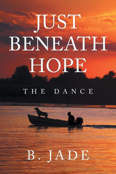 Just Beneath Hope : The Dance by B Jade - Paperback