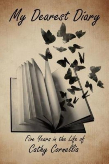 My Dearest Diary : Five Years in the Life of Cathy Cornellia by Cathy Cornellia - Paperback