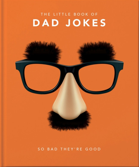 The Little Book of Dad Jokes : So bad they're good by Orange Hippo! - Hardback