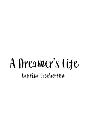 A Dreamer's Life : Finding Freedom by Laurika Bretherton - Paperback