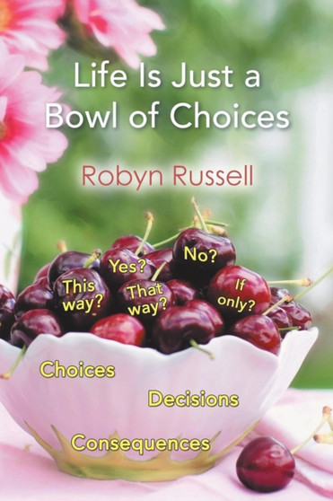 Life Is Just a Bowl of Choices by Robyn Russell - Paperback Life Is Just a Bowl of Choices by Robyn Russell - Paperback