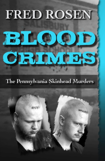 Blood Crimes : The Pennsylvania Skinhead Murders by Fred Rosen - Paperback