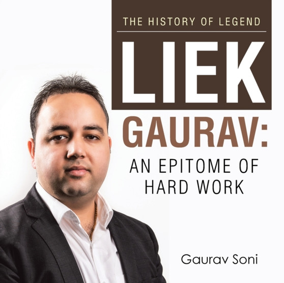 Liek Gaurav : an Epitome of Hard Work by Gaurav Soni - Paperback
