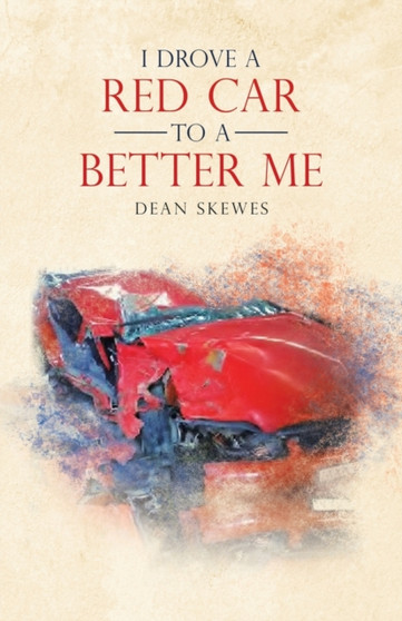 I Drove a Red Car to a Better Me by Dean Skewes - Paperback