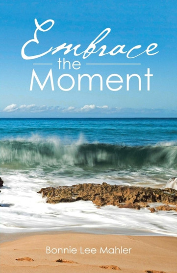 Embrace the Moment by Bonnie Lee Mahler - Paperback