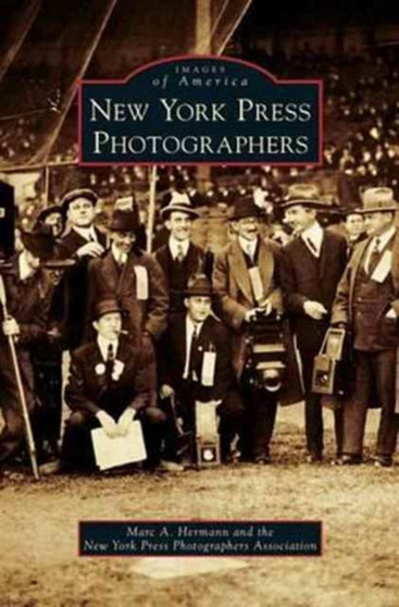 New York Press Photographers by Marc A Hermann - Hardback