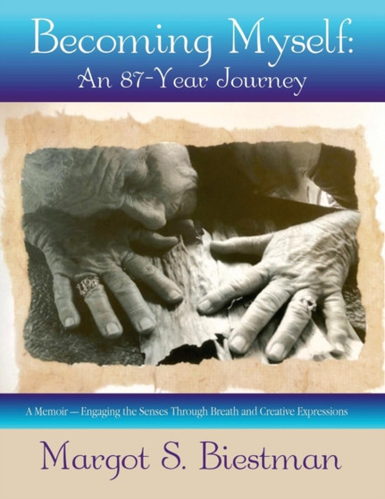 Becoming Myself : An 87-Year Journey by Margot S Biestman - Paperback