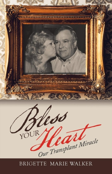 Bless Your Heart : Our Transplant Miracle by Brigette Marie Walker - Paperback