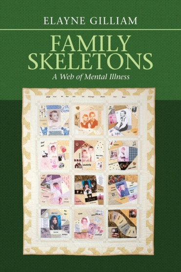 Family Skeletons : A Web of Mental Illness by Elayne Gilliam - Paperback