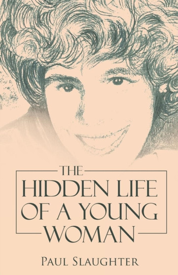 The Hidden Life of a Young Woman by Paul Slaughter - Paperback