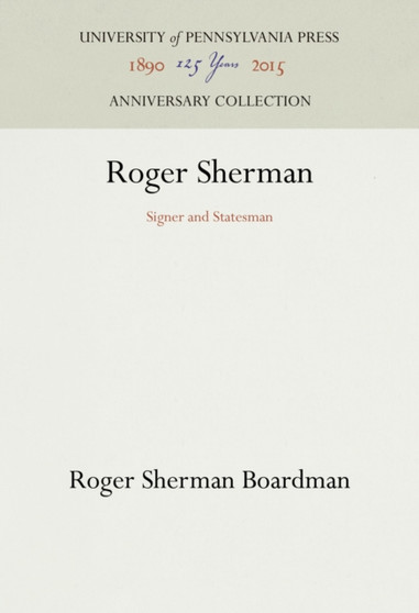 Roger Sherman : Signer and Statesman by Roger Sherman Boardman - Hardback