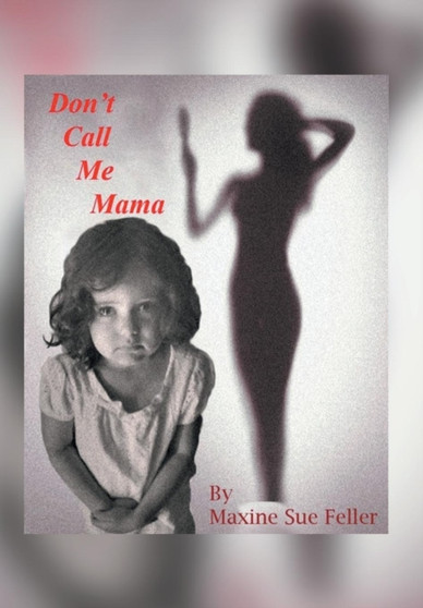 Don't Call Me Mama by Maxine Sue Feller - Hardback