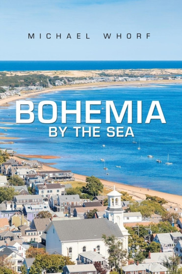 Bohemia by the Sea by Michael Whorf - Paperback