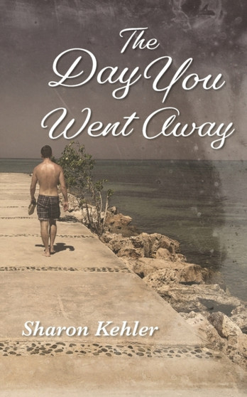 The Day You Went Away by Sharon Kehler - Paperback