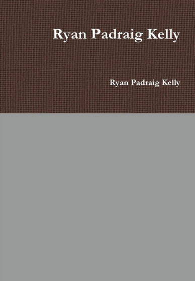 Ryan Padraig Kelly by Ryan Padraig Kelly - Hardback Ryan Padraig Kelly by Ryan Padraig Kelly - Hardback