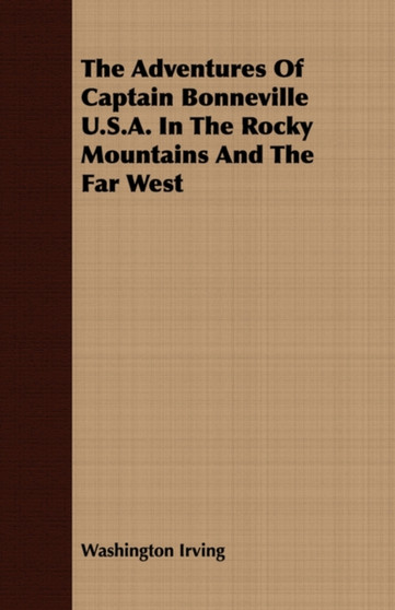 The Adventures Of Captain Bonneville U.S.A. In The Rocky Mountains And The Far West by Washington Irving - Paperback The Adventures Of Captain Bonneville U.S.A. In The Rocky Mountains And The Far West by Washington Irving - Paperback