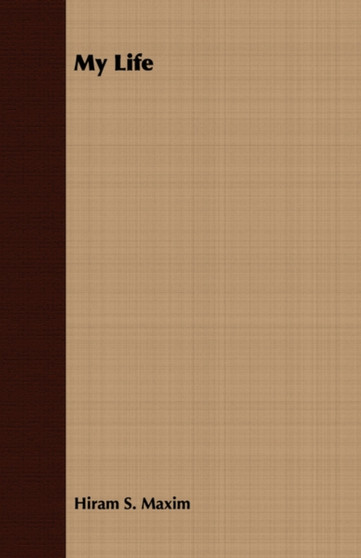 My Life by Hiram S. Maxim - Paperback