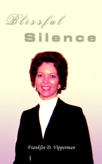 Blissful Silence by Franklin D. Vipperman - Paperback