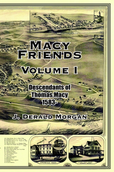 Macy Friends Volume I : Descendants of Thomas Macy 1583- by J. Derald Morgan - Hardback