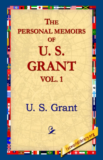 The Personal Memoirs of U.S. Grant, Vol 1. by U S Grant - Hardback