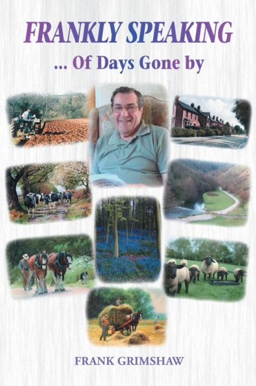 Frankly Speaking : .. of Days Gone by by Frank Grimshaw - Paperback