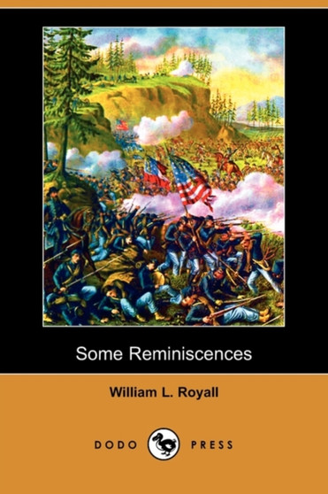 Some Reminiscences (Dodo Press) by William L Royall - Paperback