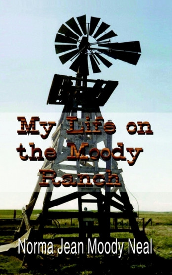 My Life on the Moody Ranch by Norma Jean Moody Neal - Paperback