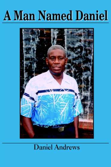 A Man Named Daniel by Daniel Andrews - Paperback