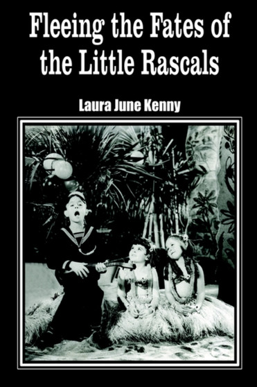 Fleeing the Fates of the Little Rascals by Laura June Kenny - Paperback