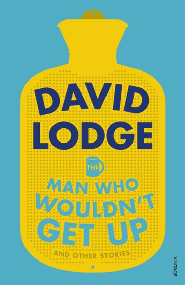 The Man Who Wouldn't Get Up and Other Stories by David Lodge - Paperback