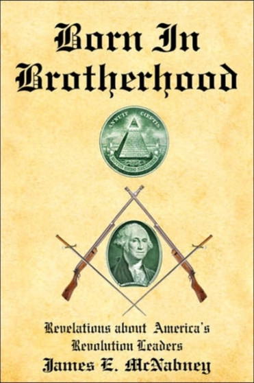 Born In Brotherhood by James E. McNabney - Paperback