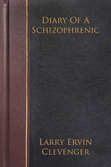 Diary Of A Schizophrenic by Larry Ervin Clevenger - Paperback