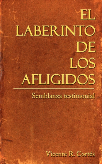 El Laberinto De Los Afligidos by Vicente R. Cortes - Paperback