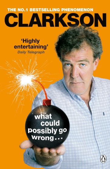 What Could Possibly Go Wrong. . . by Jeremy Clarkson - Paperback