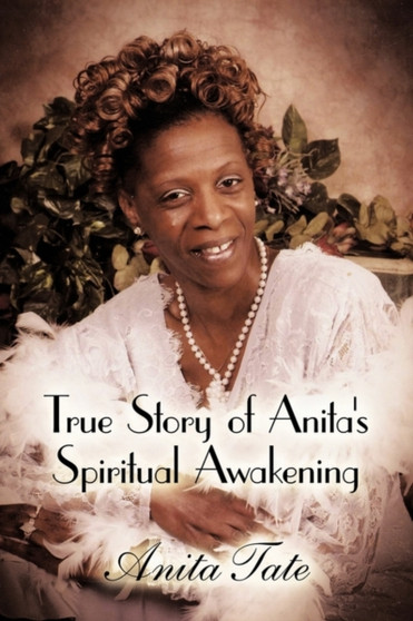 True Story of Anita's Spiritual Awakening by Anita Tate - Paperback