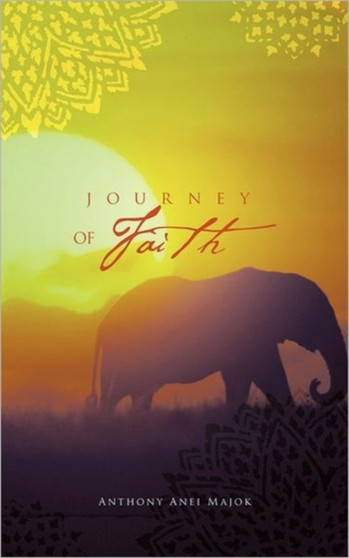 Journey of Faith by Anthony Anei Majok - Hardback