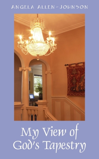My View of God's Tapestry : The Road Less Traveled by Angela Allen Johnson - Paperback