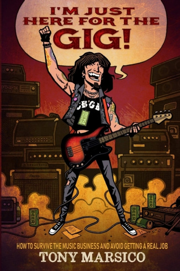I'm Just Here For The Gig by Tony Marsico - Paperback