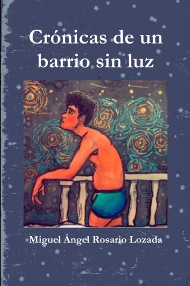 Cronicas de un barrio sin luz by Miguel Angel Rosario Lozada - Paperback