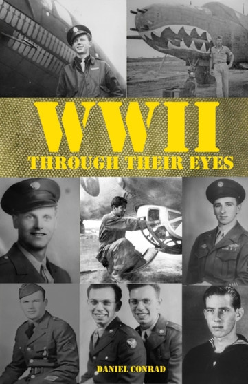 World War Two Through Their Eyes by Daniel Conrad - Paperback