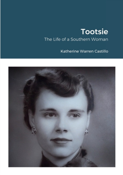 Tootsie : The Life of a Southern Woman by Katherine Warren Castillo - Paperback