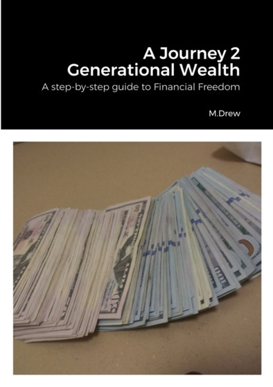 A Journey 2 Generational Wealth : A step-by-step guide to Financial Freedom and Accountability Journal by Marianne Drew - Paperback