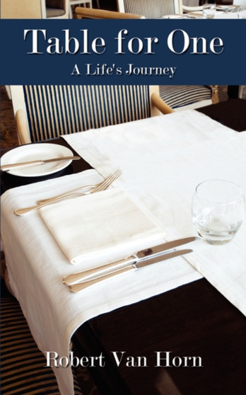 Table for One : A Life's Journey by Professor Robert Van Horn - Paperback