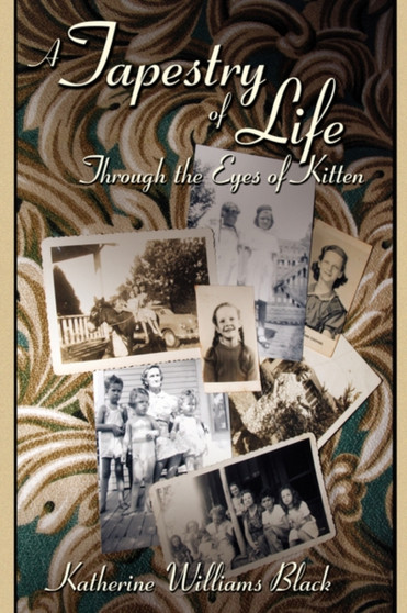A Tapestry of Life Through the Eyes of Kitten by Katherine Williams Black - Hardback