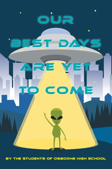 Our Best Days are Yet to Come by Osborne High School Students - Paperback